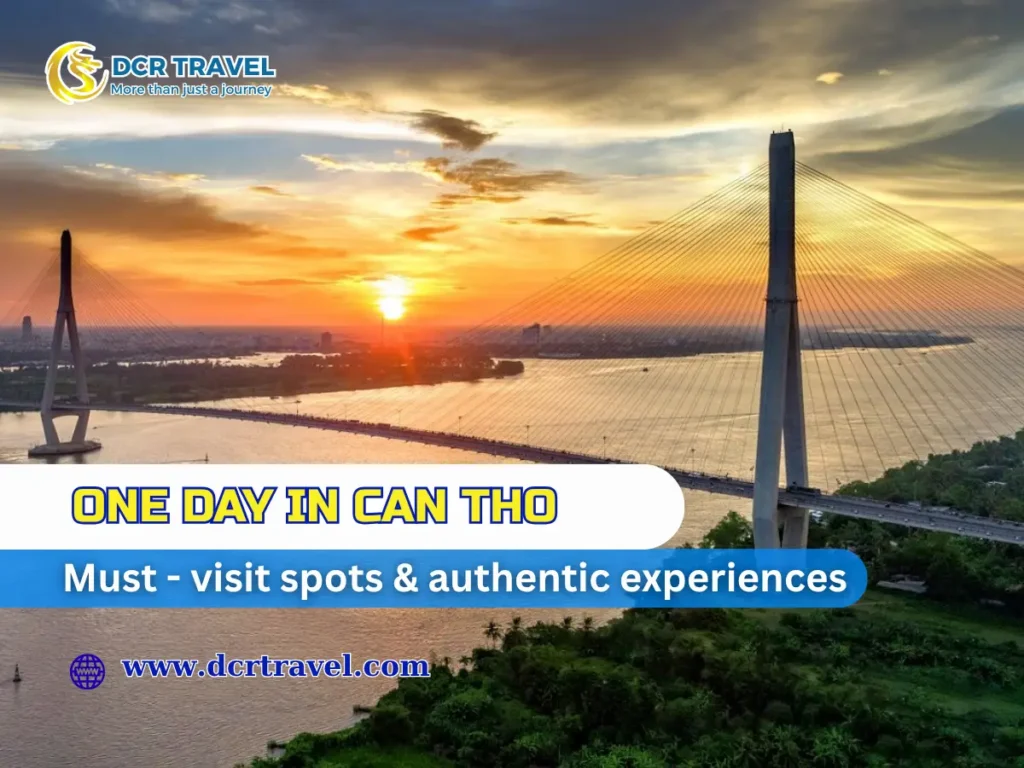 ONE DAY IN CAN THO: MUST-VISIT SPOTS & AUTHENTIC EXPERIENCES