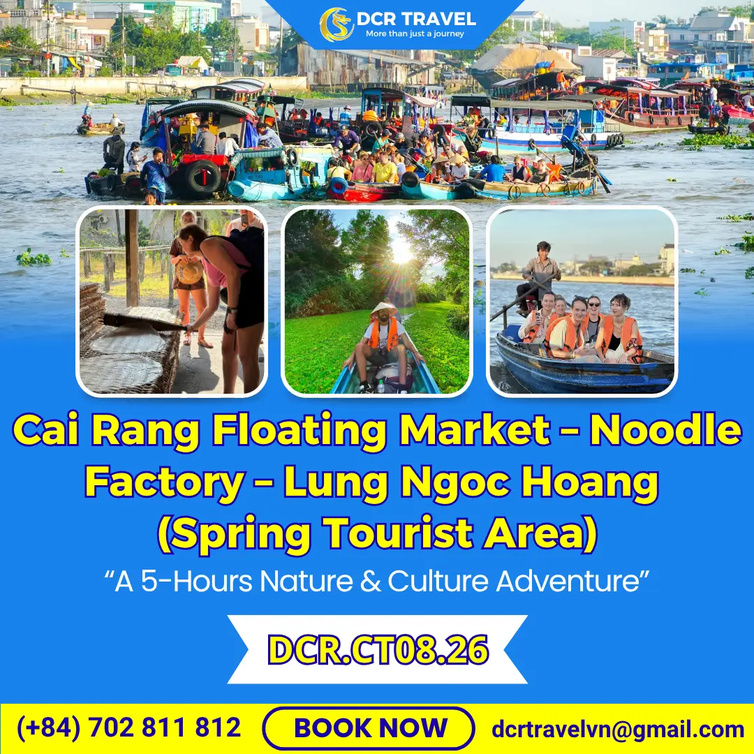 AUTHENTIC CAN THO RIVER LIFE TOUR: Cai Rang Floating Market – Noodle Factory – Lung Ngoc Hoang (Spring Tourist Area)