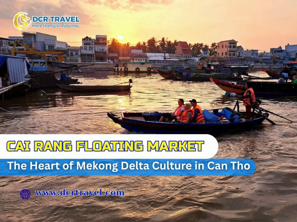 Cai Rang Floating Market: The Heart of Mekong Delta Culture in Can Tho