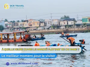 À quelle heure ouvre le marché flottant de Cai Rang ? Le meilleur moment pour le visiter