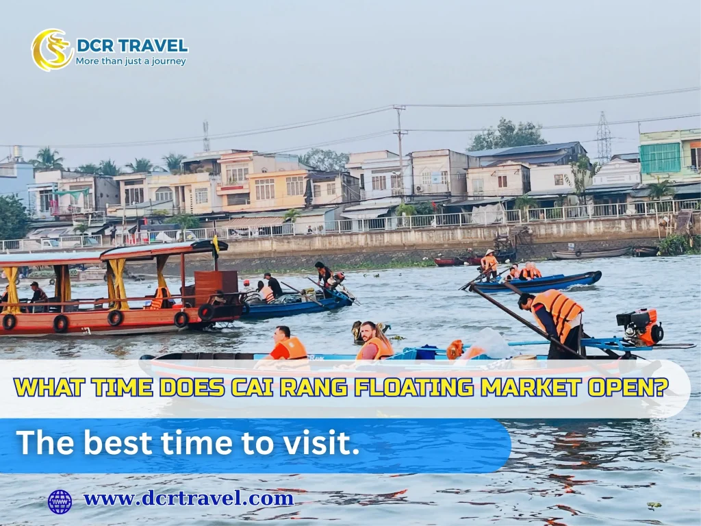 What time does Cai Rang Floating Market open? The best time to visit.